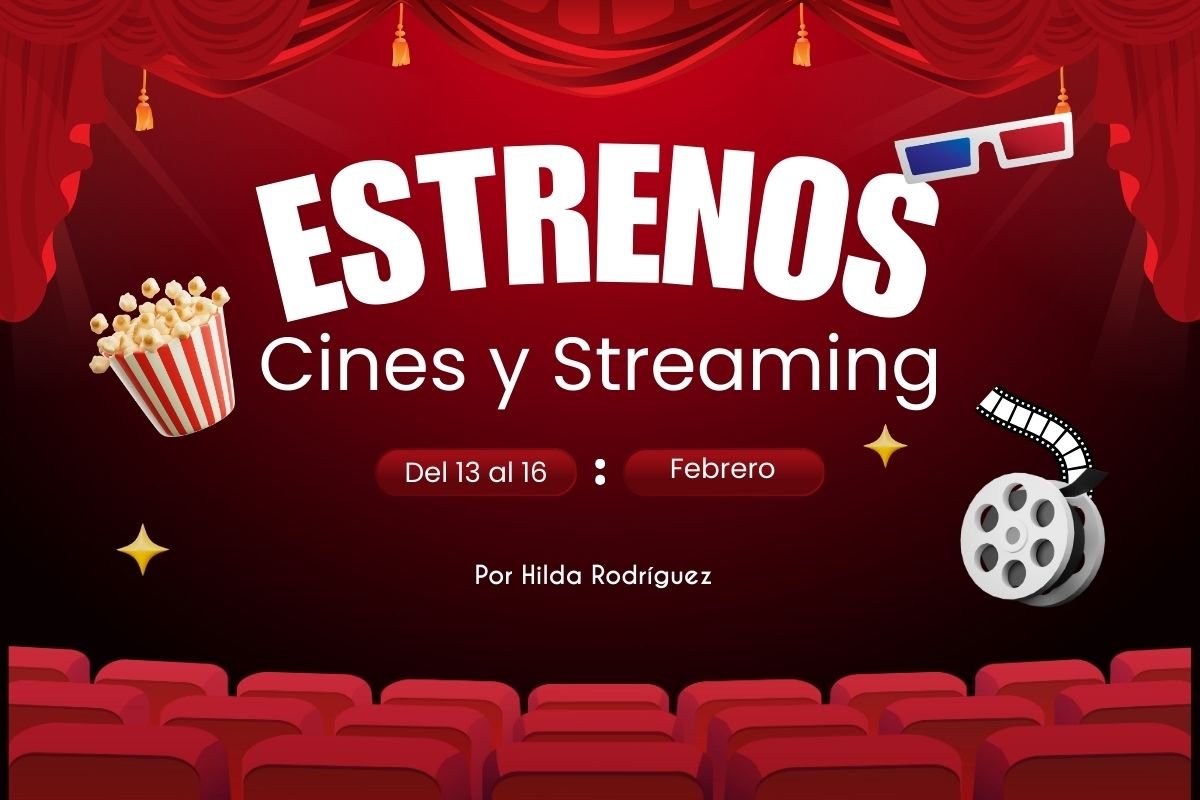 Estrenos de Cine y Streaming para este fin de semana del 13 al 16 de febrero